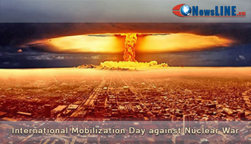 Միջուկային պատերազմի սպառնալիքի դեմ մոբիլիզացիայի օրն է